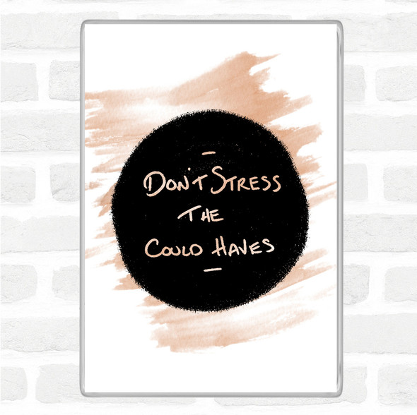 Watercolour Don't Stress Could Haves Quote Jumbo Fridge Magnet