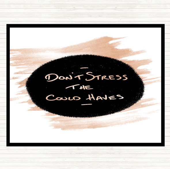 Watercolour Don't Stress Could Haves Quote Dinner Table Placemat