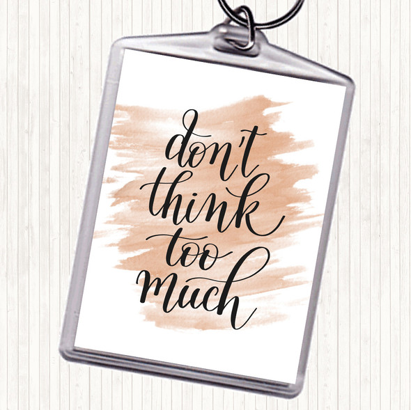 Watercolour Don't Think Too Much Quote Bag Tag Keychain Keyring