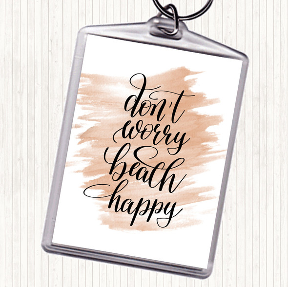 Watercolour Don't Worry Beach Happy Quote Bag Tag Keychain Keyring