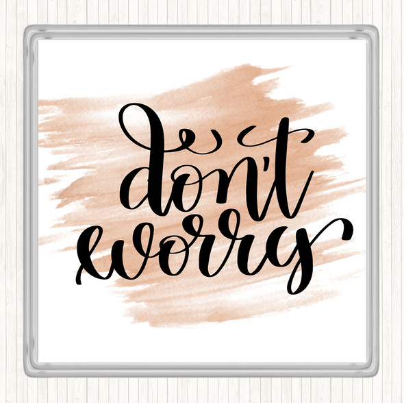Watercolour Don't Worry Quote Drinks Mat Coaster
