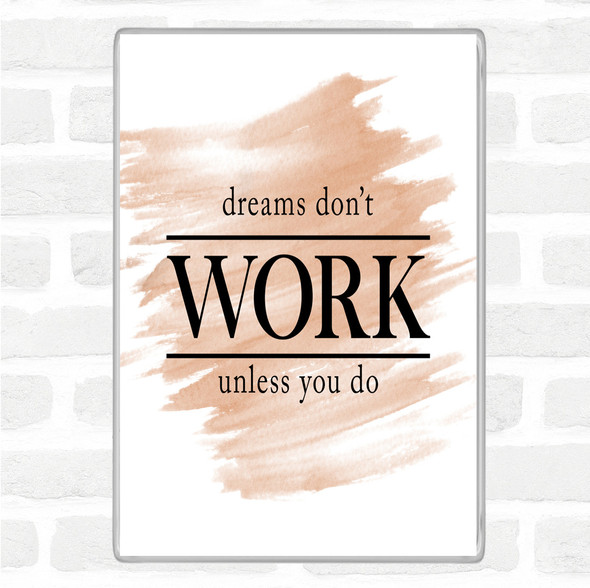 Watercolour Dreams Don't Work Unless You Do Quote Jumbo Fridge Magnet