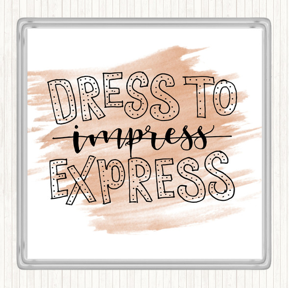 Watercolour Dress To Express Quote Drinks Mat Coaster