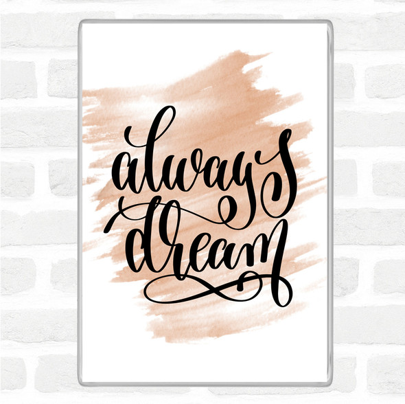 Watercolour Always Dream Quote Jumbo Fridge Magnet