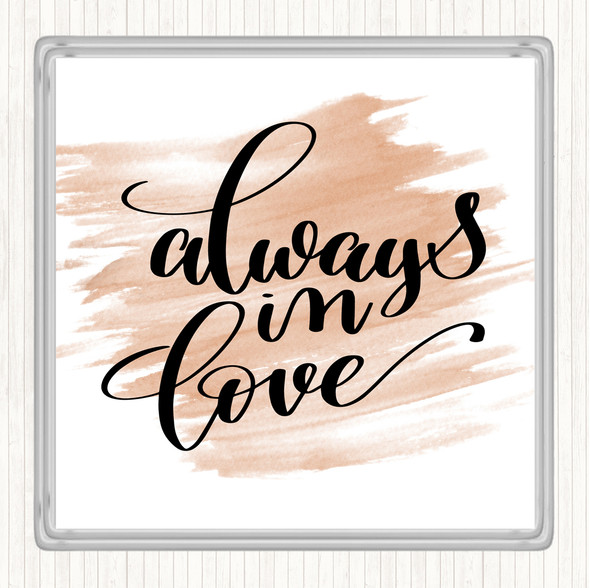 Watercolour Always In Love Quote Drinks Mat Coaster