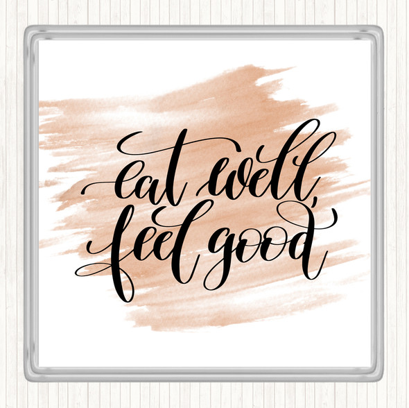 Watercolour Eat Well Feel Good Quote Drinks Mat Coaster