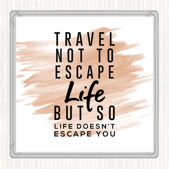 Watercolour Escape Life Quote Drinks Mat Coaster