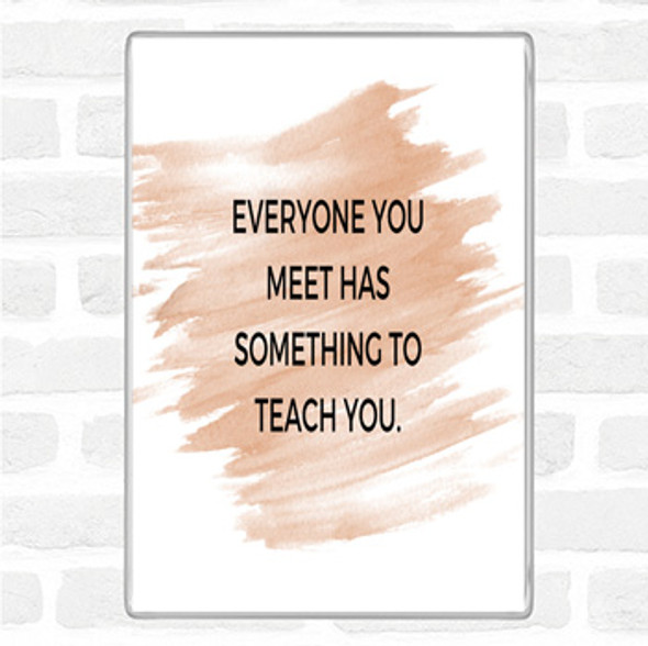 Watercolour Everyone You Meet Can Teach You Something Quote Jumbo Fridge Magnet