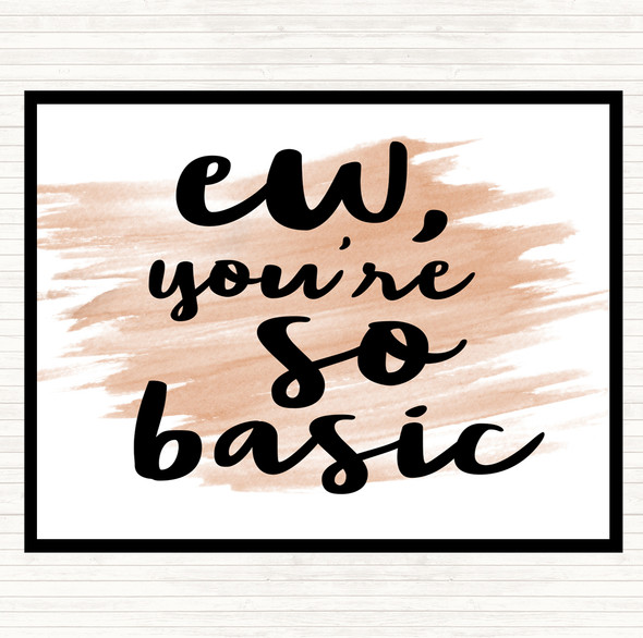 Watercolour Ew You're So Basic Quote Mouse Mat Pad