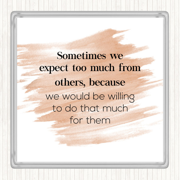 Watercolour Expect Too Much From Others Quote Drinks Mat Coaster