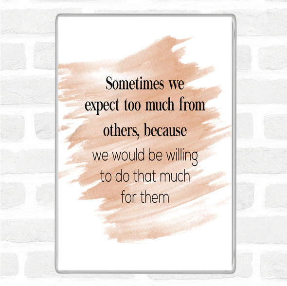 Watercolour Expect Too Much From Others Quote Jumbo Fridge Magnet