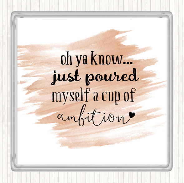 Watercolour A Cup Of Ambition Quote Drinks Mat Coaster