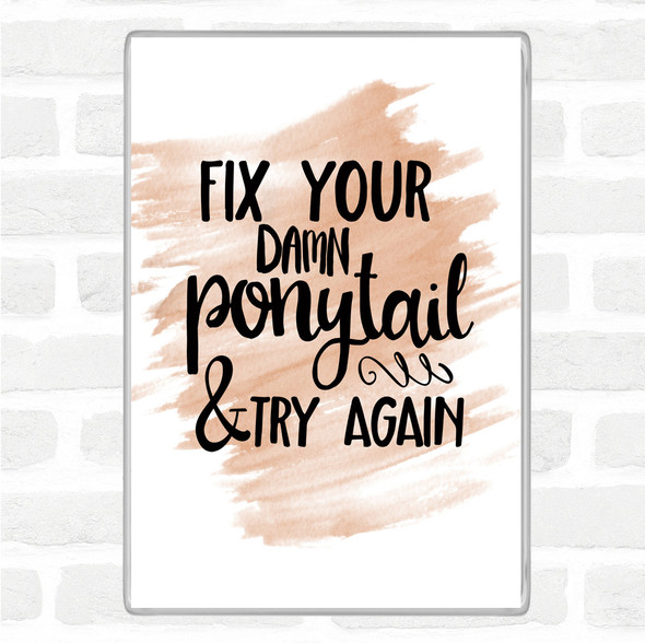 Watercolour Fix Your Pony Tail Quote Jumbo Fridge Magnet