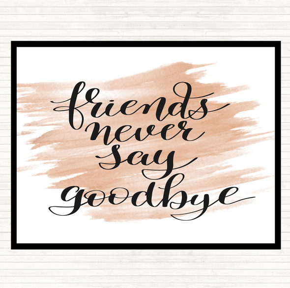 Watercolour Friends Never Say Goodbye Quote Mouse Mat Pad