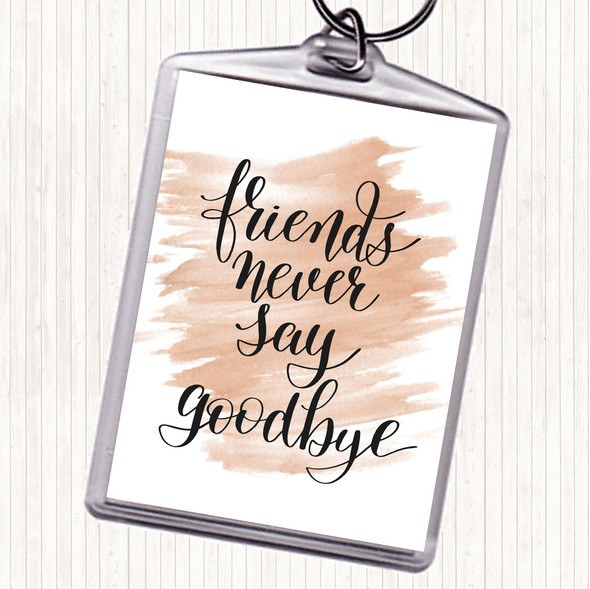 Watercolour Friends Never Say Goodbye Quote Bag Tag Keychain Keyring