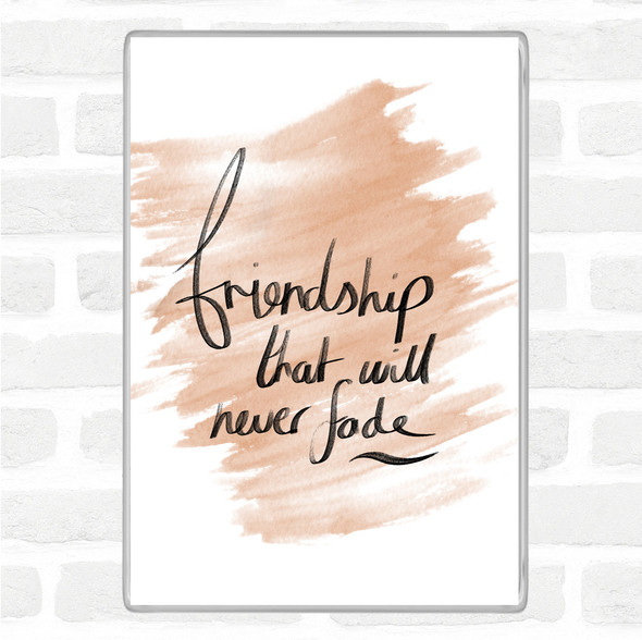 Watercolour Friendship Never Fade Quote Jumbo Fridge Magnet