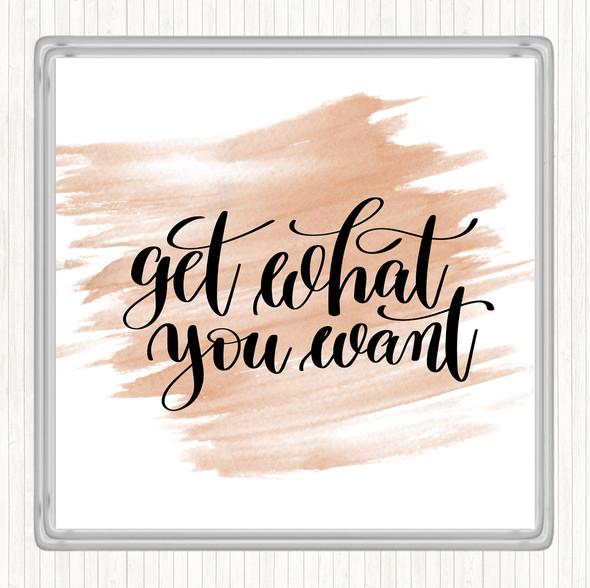 Watercolour Get What You Want Quote Drinks Mat Coaster