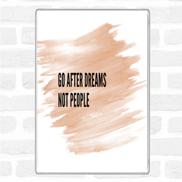 Watercolour Go After Dreams Not People Quote Jumbo Fridge Magnet