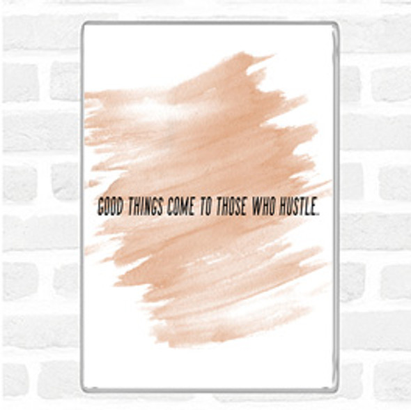 Watercolour Good Things Come To Those Who Hustle Quote Jumbo Fridge Magnet