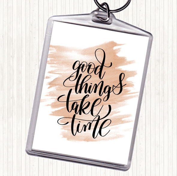 Watercolour Good Things Take Time Quote Bag Tag Keychain Keyring