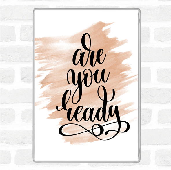 Watercolour Are You Ready Quote Jumbo Fridge Magnet