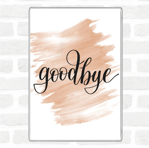 Watercolour Goodbye Quote Jumbo Fridge Magnet