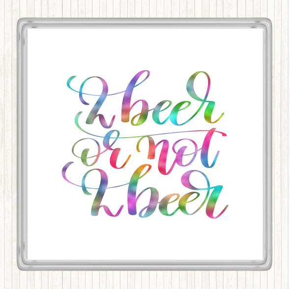 2 Beer Or Not Rainbow Quote Drinks Mat Coaster