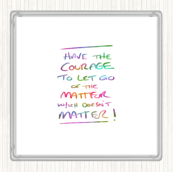 Have Courage Rainbow Quote Drinks Mat Coaster