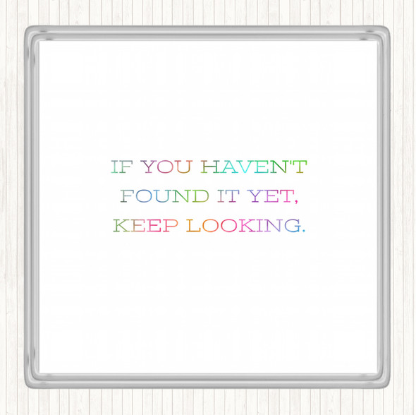 Haven't Found Rainbow Quote Drinks Mat Coaster