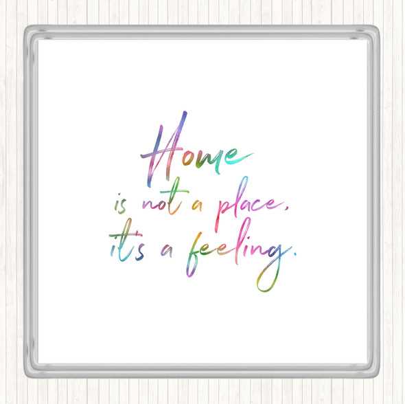 Home Is Not A Place Rainbow Quote Drinks Mat Coaster