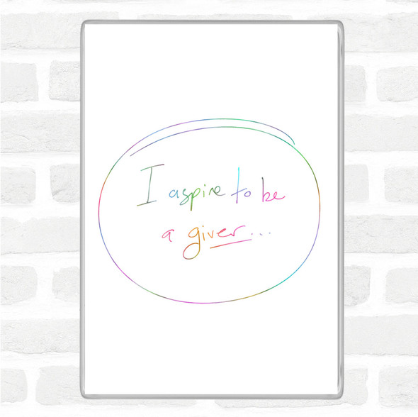 I Aspire To Be Giver Rainbow Quote Jumbo Fridge Magnet