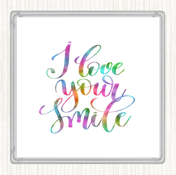 I Love Your Smile Rainbow Quote Drinks Mat Coaster