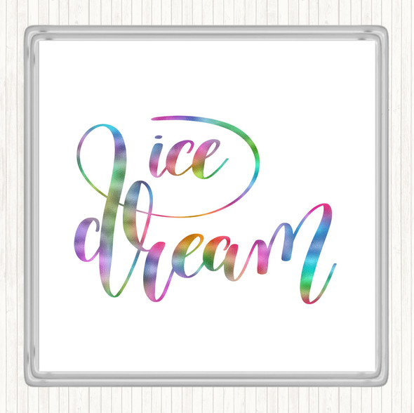 Ice Dream Rainbow Quote Drinks Mat Coaster