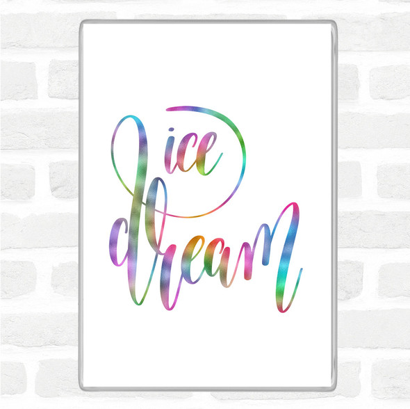 Ice Dream Rainbow Quote Jumbo Fridge Magnet