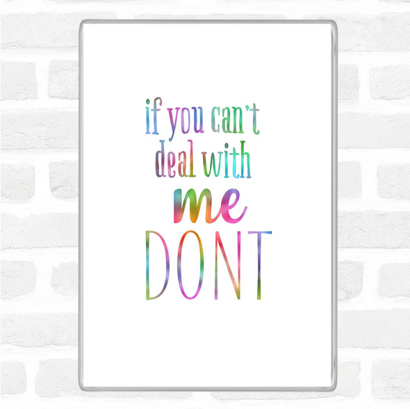 If You Cant Deal With Me Rainbow Quote Jumbo Fridge Magnet