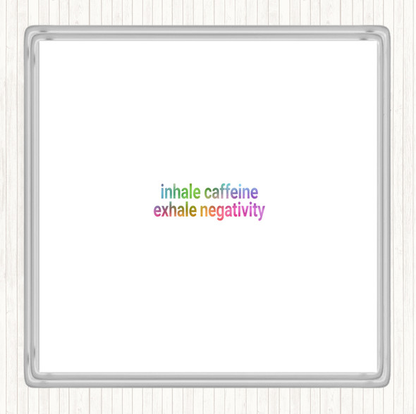 Inhale Caffeine Exhale Negativity Rainbow Quote Drinks Mat Coaster