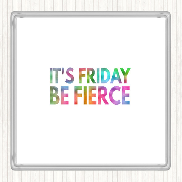 Its Friday Be Fierce Rainbow Quote Drinks Mat Coaster