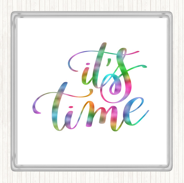 Its Time Rainbow Quote Drinks Mat Coaster