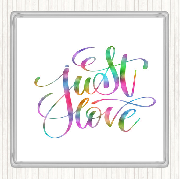 Just Love Rainbow Quote Drinks Mat Coaster