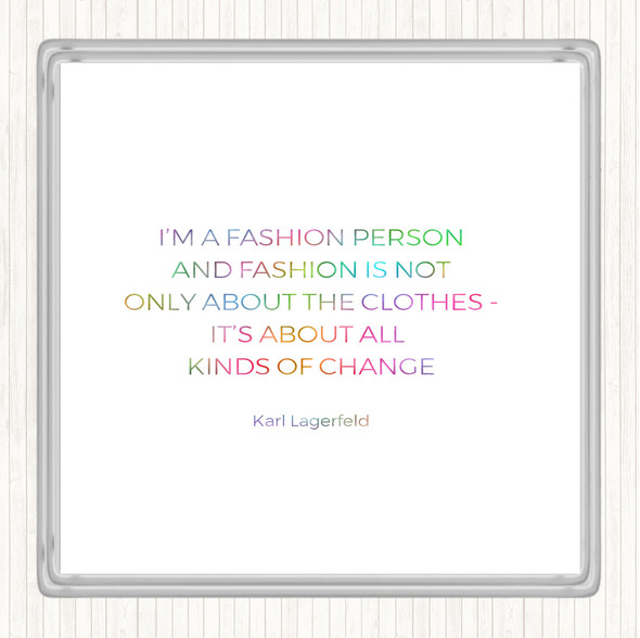 Karl Lagerfield Fashion About Change Rainbow Quote Drinks Mat Coaster