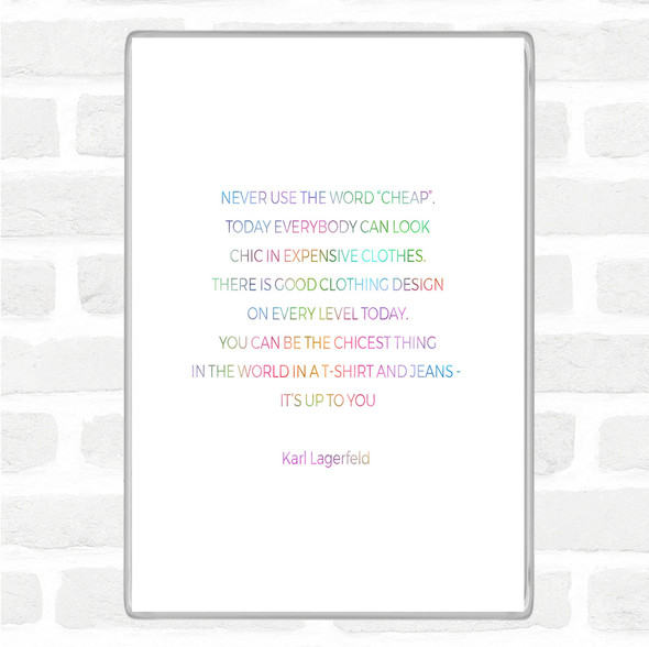 Karl Lagerfield Never Use Cheap Rainbow Quote Jumbo Fridge Magnet