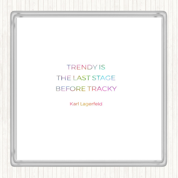 Karl Lagerfield Trendy Before Tacky Rainbow Quote Drinks Mat Coaster