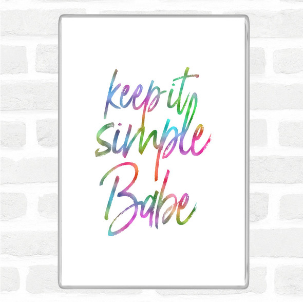 Keep It Simple Babe Rainbow Quote Jumbo Fridge Magnet