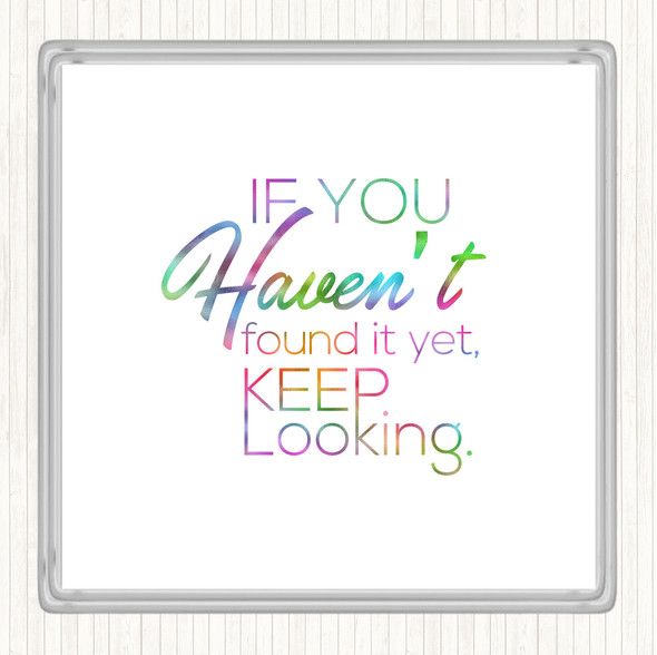 Keep Looking Rainbow Quote Drinks Mat Coaster