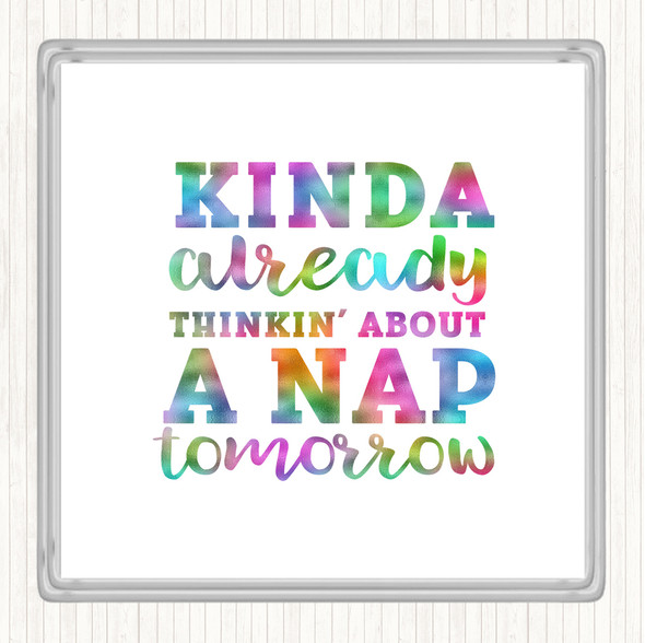 Kinda Already Thinkin About A Nap tomorrow Rainbow Quote Drinks Mat Coaster