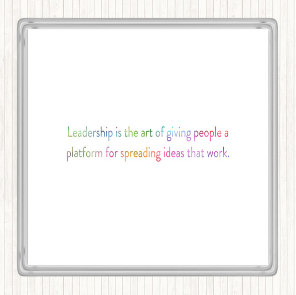 Leadership Is The Art Of Giving People A Platform Rainbow Quote Drinks Mat Coaster