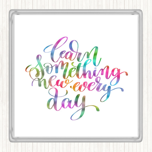 Learn Something Every Day Rainbow Quote Drinks Mat Coaster