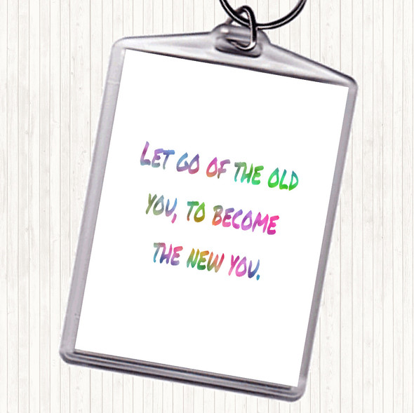 Let Go Of The Old You Rainbow Quote Bag Tag Keychain Keyring