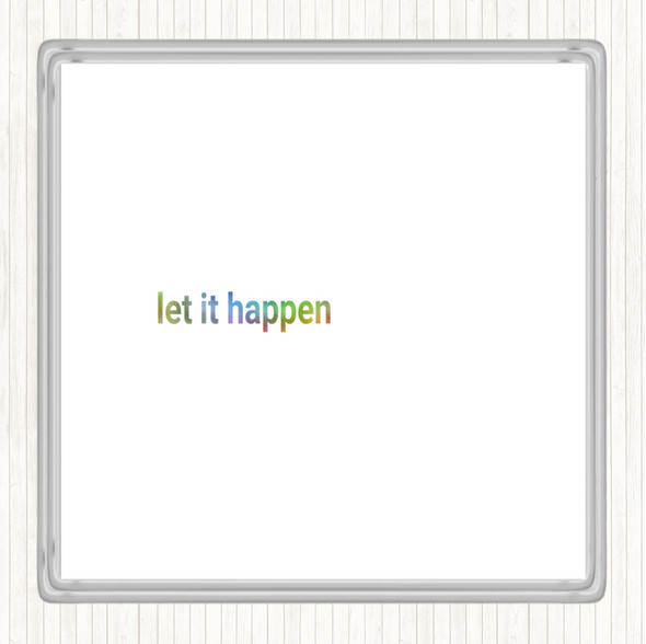 Let It Happen Rainbow Quote Drinks Mat Coaster