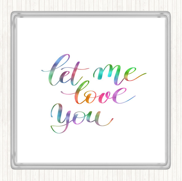Let Me Love You Rainbow Quote Drinks Mat Coaster